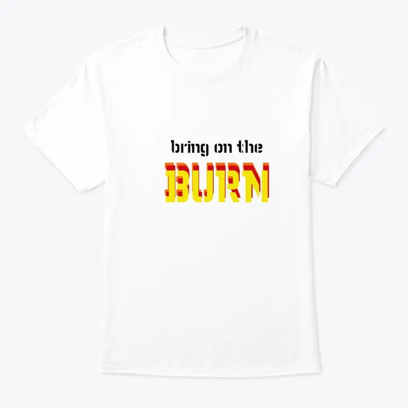 bring on the BURN