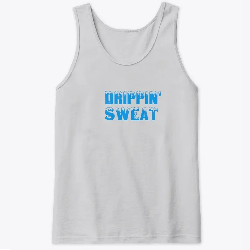 Drippin" Sweat 