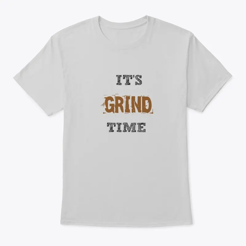 it's GRIND time 